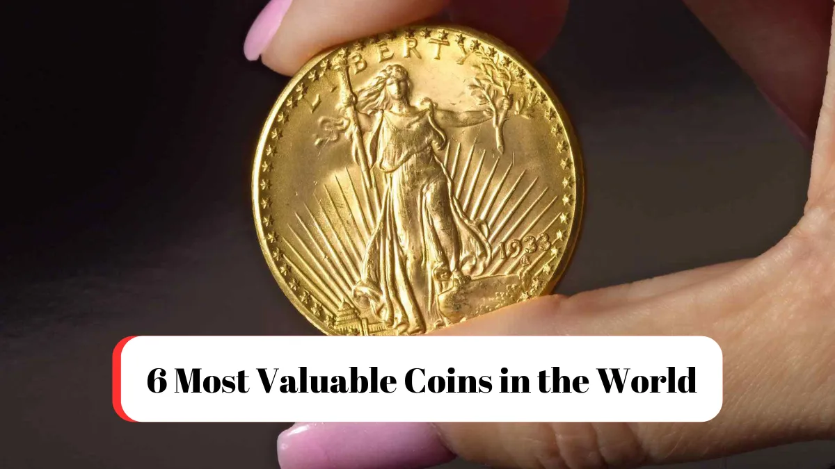 6 Most Valuable Coins in the World