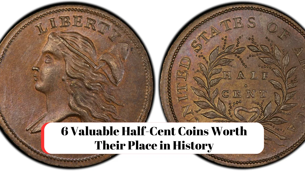 6 Valuable Half-Cent Coins Worth Their Place in History