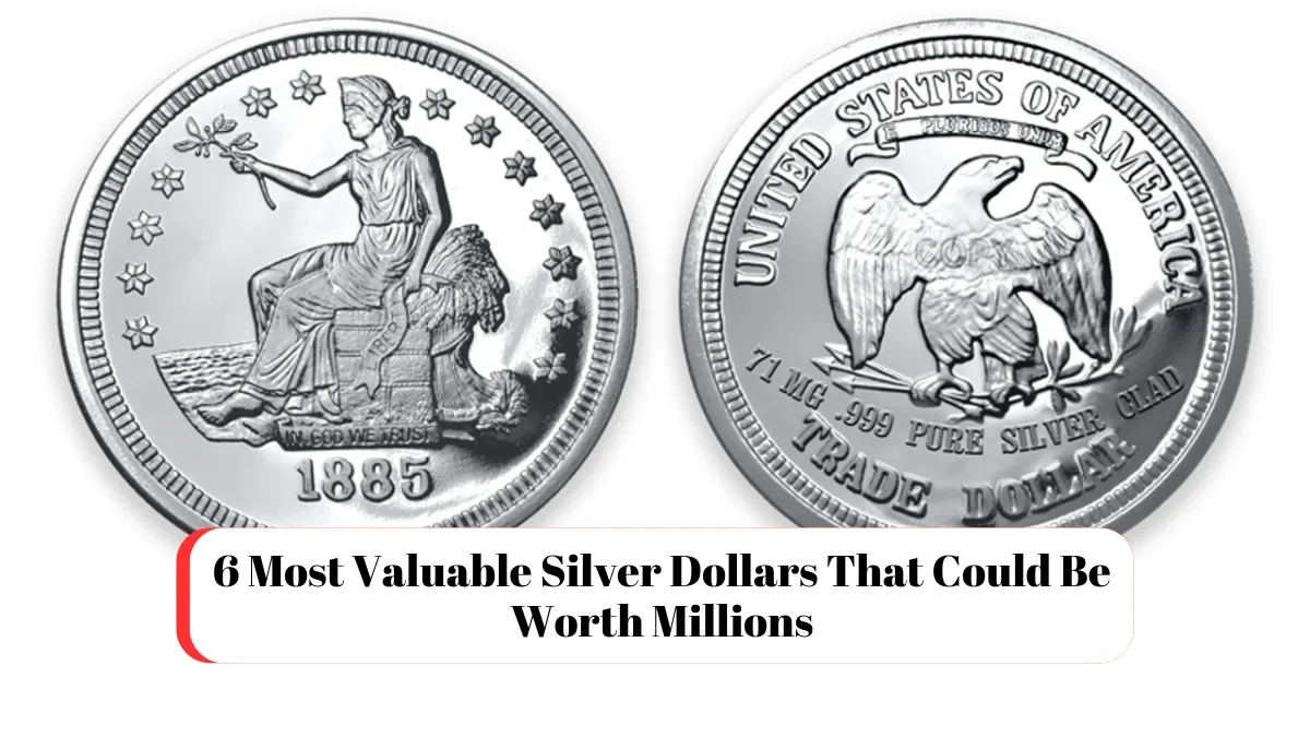 6 Most Valuable Silver Dollars That Could Be Worth Millions