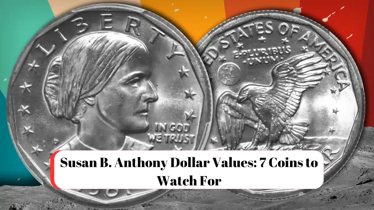 Susan B. Anthony Dollar Values: 7 Coins to Watch For